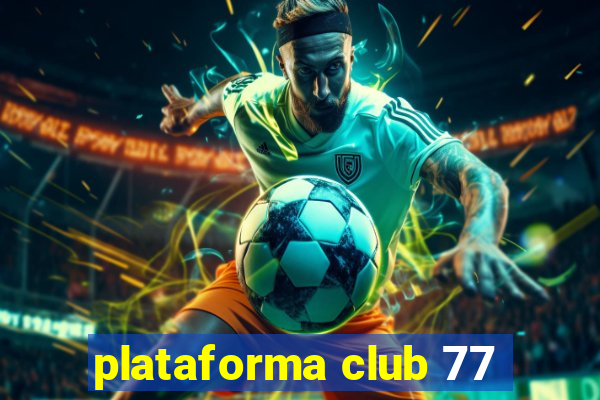 plataforma club 77